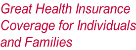 Great Health Insurance Coverage for Individuals and Families